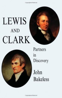 Lewis and Clark: Partners in Discovery (Dover Books on Travel, Adventure) - John Bakeless