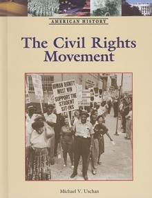 The Civil Rights Movement - Michael V. Uschan