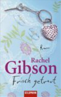 Frisch Getraut Roman - Rachel Gibson