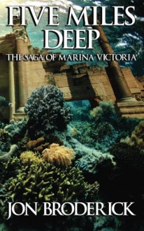 Five Miles Deep (The Saga of Marina Victoria) (Volume 1) - Jon Broderick