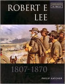 Robert E Lee - Philip R.N. Katcher