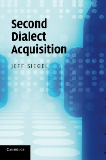 Second Dialect Acquisition - Jeff Siegel