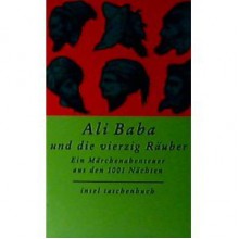 Ali Baba und die vierzig Räuber - Ein Märchenabenteuer aus den 1001 Nächten - Anonymous, Enno Littmann