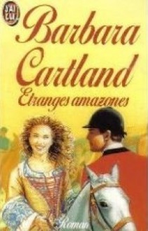 Etranges Amazones - Barbara Cartland