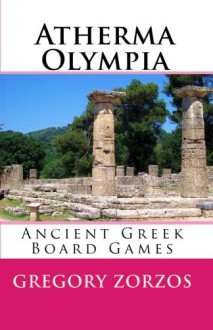 Atherma Olympia: Ancient Greek Board Games (Greek Edition) - Gregory Zorzos