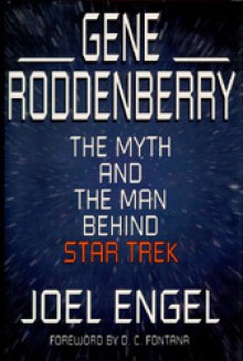 Gene Roddenberry: The Myth and the Man Behind "Star Trek" - Joel Engel, D.C. Fontana