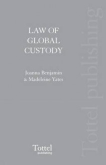 Law of Global Custody - Joanna Benjamin, Madeleine Yates