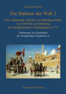 Die Balance Der Welt 2: Eine Erlauternde Zeittafel Zur Globalgeschichte Von 1600 Bis Zur Erklarung Der Amerikanischen Unabhangigkeit 1776 - Eberhard Schmitt