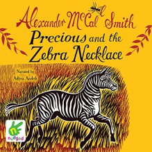 Precious and the Zebra Necklace - Alexander McCall Smith, Adjoa Andoh, Nudged Audio