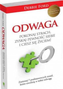 Odwaga. Pokonaj strach, zyskaj pewność siebie i ciesz się życiem! - 