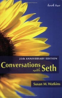 Conversations With Seth, Book 2: 25th Anniversary Edition: v. 2 - Susan M. Watkins