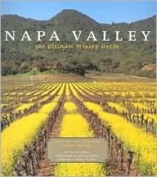 Napa Valley: The Ultimate Winery Guide - Antonia Allegra, Robert Mondavi, Richard Gillette