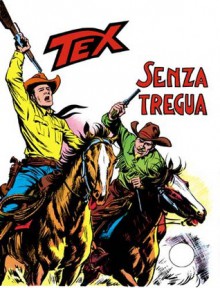 Tex n. 119: Senza tregua - Gianluigi Bonelli, Guglielmo Letteri, Aurelio Galleppini