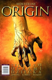 Wolverine - Origin t.2: Oczami dziecka - Paul Jenkins, Andy Kubert, Richard Isanove