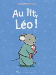 Au Lit, Leo! - Sebastien Braun, Michelle Nikly