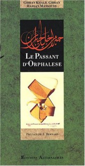 Le Passant d'Orphalèse. Extraits du livre - Khalil Gibran, Hassan Massoudy