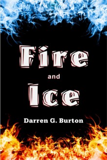 Fire and Ice - Darren G. Burton