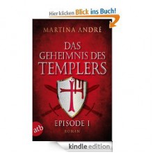 Das Geheimnis des Templers (Episode I): Ein heiliger Schwur - Martina André