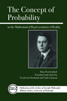 The Concept of Probability in the Mathematical Representation of Reality - Hans Reichenbach, Clark N. Glymour, Frederick Eberhardt