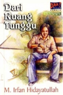 Dari Ruang Tunggu - Muhammad Irfan Hidayatullah