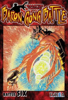 Baron Gong Battle 06 (Baron Gong Battle, Battle Six, #6) - Masayuki Taguchi