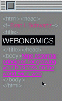 Webonomics : Nine Essential Principles for Growing Your Business on the World Wide Web - Evan I. Schwartz