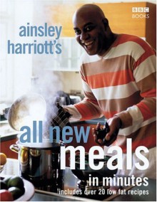 Ainsley Harriott's All New Meals in Minutes - Ainsley Harriott