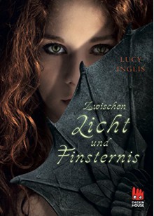 Zwischen Licht und Finsternis - Lucy Inglis, Ilse Rothfuss