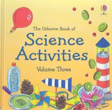 Usborne Science Activities, Volume 3 - Rebecca Heddle, Paul Shipton, Helen Edom, Kate Davies