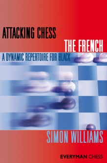 Attacking Chess: The French - Simon Williams