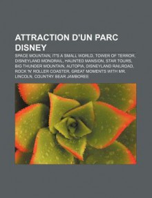 Attraction D'Un Parc Disney: Space Mountain, It's a Small World, Tower of Terror, Disneyland Monorail, Haunted Mansion, Star Tours - Source Wikipedia