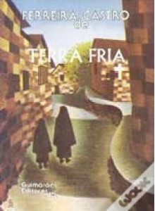 Terra Fria - Ferreira de Castro