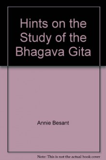 Hints on the Study of the Bhagava Gita - Annie Besant