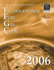 International Fuel Gas Code 2006 (International Fuel Gas Code) - International Code Council