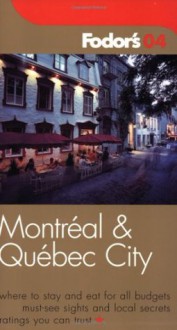 Fodor's Montreal and Quebec City 2004 (Fodor's Gold Guides) - Fodor's