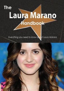 The Laura Marano Handbook - Everything You Need to Know about Laura Marano - Emily Smith