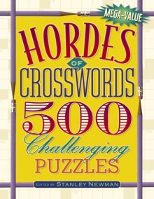 Hordes of Crosswords: 500 Challenging Puzzles - Stanley Newman