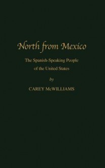 North from Mexico: The Spanish-Speaking People of the United States - Carey McWilliams, Matt S. Meier