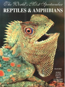 The World's Most Spectacular Reptiles and Amphibians - Bill Love