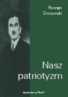 Nasz patriotyzm - Roman Dmowski