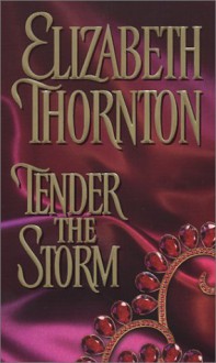 Tender the Storm (Deveraux Trilogy #1) - Elizabeth Thornton