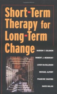 Short-term Therapy for Long-Term Change (Norton Professional Books) - Michael Alpert, David Malan, Leigh McCullough, Robert J. Neborsky, Francine Shapiro, Marion Solomon