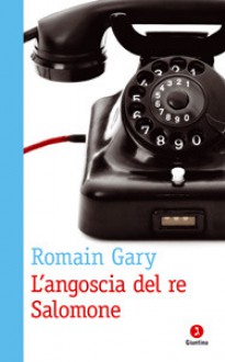 L'angoscia del re Salomone - Romain Gary, Augusto Donaudy, Luca De Angelis