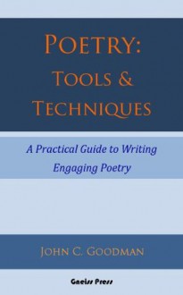 Poetry:Tools & Techniques - John C. Goodman