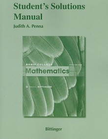 Student Solutions Manual for Basic College Mathematics - Marvin L. Bittinger