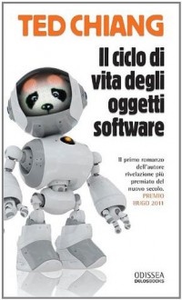 Il ciclo di vita degli oggetti software (Odissea. Fantascienza) (Italian Edition) - Ted Chiang, F. Lato