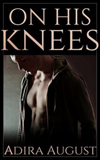 On His Knees (Hunt&Cam4Ever #1) - Adira August