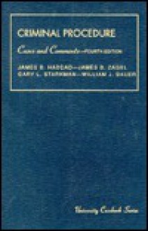 Cases And Comments On Criminal Procedure - James B. Haddad, James Zagel