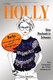 Holly. Eine Hochzeit in Schwarz: Juni - Band 5 - Anna Friedrich