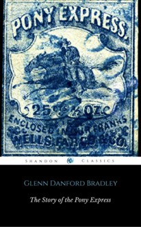 The Story of the Pony Express (ShandonPress) - Shandonpress, Glenn Danford Bradley